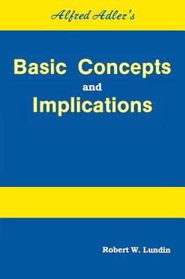 Alfred Adler's Basic Concepts And Implications 0915202832 Book Cover