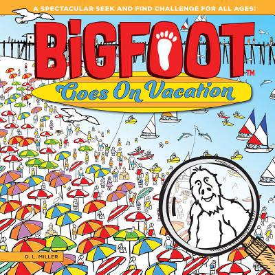 Bigfoot Goes on Vacation: A Spectacular Seek an... 1641240008 Book Cover