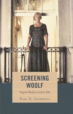 Screening Woolf: Virginia Woolf on/and/in Film 161147972X Book Cover