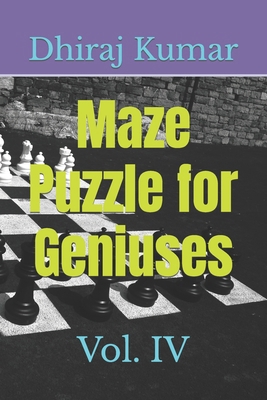 Maze Puzzle for Geniuses: Vol. IV B0BJYJNRVG Book Cover