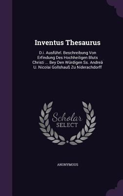 Inventus Thesaurus: D.I. Ausfuhrl. Beschreibung... 1342588606 Book Cover