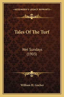 Tales Of The Turf: Wet Sundays (1903) 1163985783 Book Cover