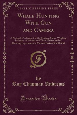 Whale Hunting with Gun and Camera: A Naturalist... 1332621678 Book Cover