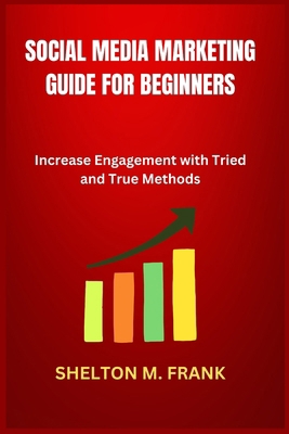 Social Media Marketing Guide for Beginners: Inc... B0DM954NF5 Book Cover