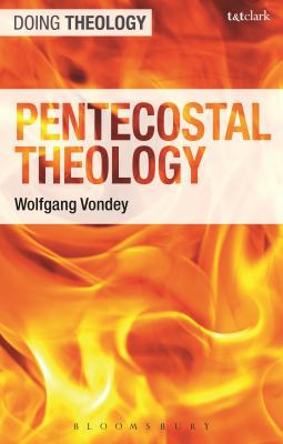 Pentecostal Theology: Living the Full Gospel 0567275396 Book Cover