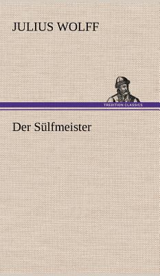 Der Sulfmeister [German] 3847269208 Book Cover