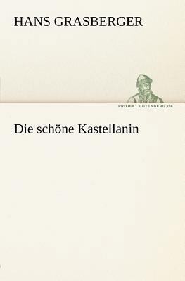 Die Schone Kastellanin [German] 3842405308 Book Cover