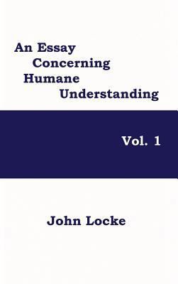 An Essay Concerning Humane Understanding, Vol. 1 1515424677 Book Cover