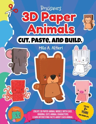 Cut, Paste, and Build 3D Paper Animals 1778256821 Book Cover