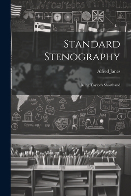 Standard Stenography: Being Taylor's Shorthand 1022374427 Book Cover