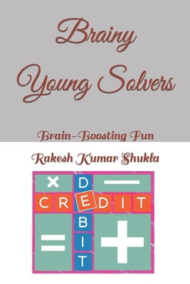 Brainy Young Solvers: Brain-Boosting Fun B0CCCS6PSL Book Cover