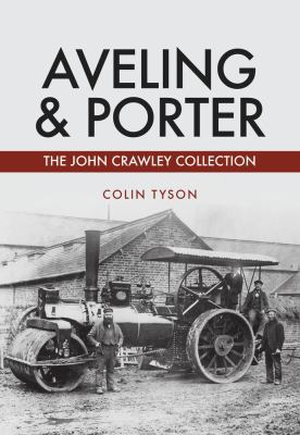 Aveling & Porter: The John Crawley Collection 1445678411 Book Cover