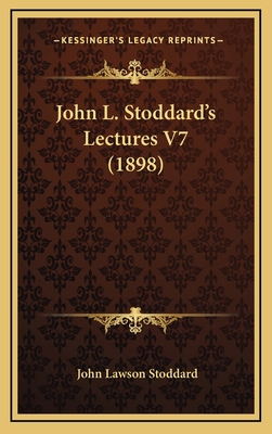 John L. Stoddard's Lectures V7 (1898) 1166663108 Book Cover