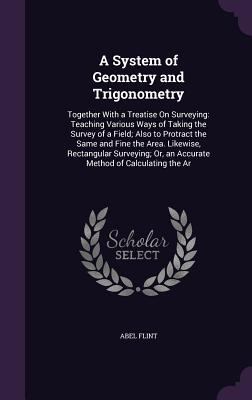 A System of Geometry and Trigonometry: Together... 1340787326 Book Cover