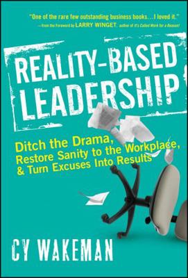 Reality-Based Leadership: Ditch the Drama, Rest... B00KEC0LYO Book Cover