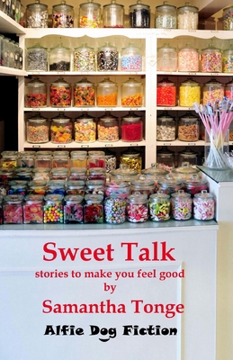 Sweet Talk: stories to make you feel good 1909894028 Book Cover