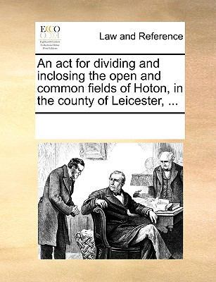 An ACT for Dividing and Inclosing the Open and ... 1170200427 Book Cover