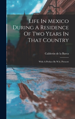 Life In Mexico During A Residence Of Two Years ... 1016863519 Book Cover