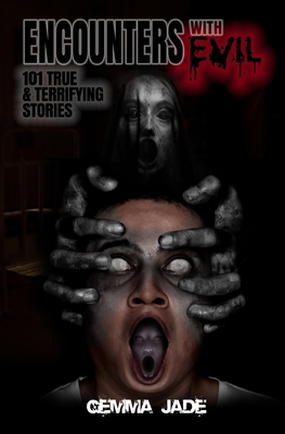 Encounters with Evil: 101 True & Terrifying Sto... 1954528450 Book Cover