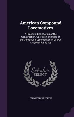 American Compound Locomotives: A Practical Expl... 1358079994 Book Cover