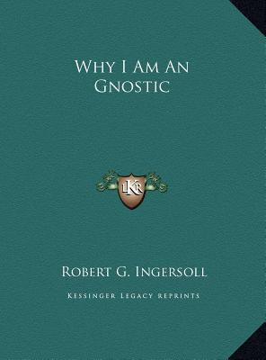 Why I Am an Gnostic 1169677983 Book Cover