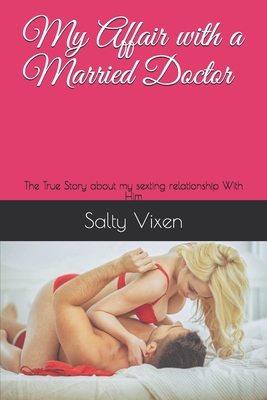 My Affair with a Married Doctor: The True Story about my sexting relationship With Him B084Z147RF Book Cover