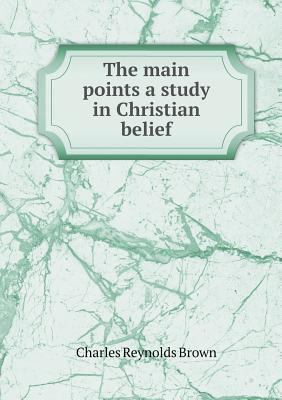 The main points a study in Christian belief 5518847637 Book Cover