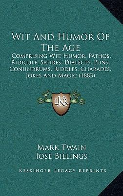 Wit And Humor Of The Age: Comprising Wit, Humor... 1169153003 Book Cover