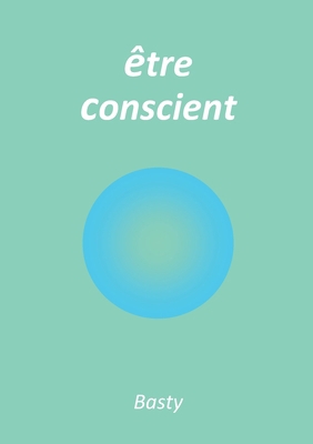 Être conscient [French] 2322468487 Book Cover
