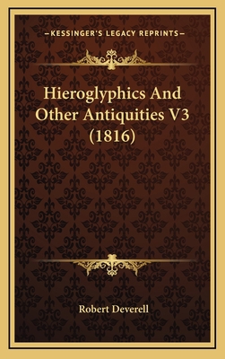 Hieroglyphics And Other Antiquities V3 (1816) 1166656543 Book Cover