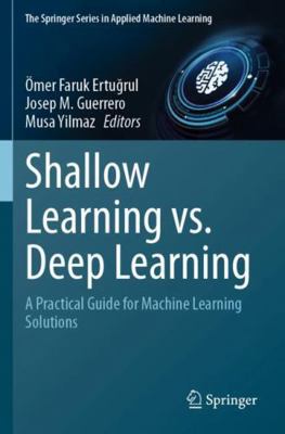 Shallow Learning vs. Deep Learning: A Practical... 3031695011 Book Cover