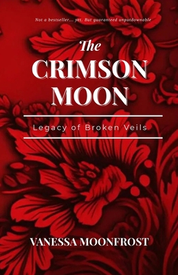 The Crimson Moon: Legacy of Broken Veils B0FTX663RL Book Cover