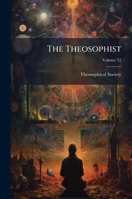The Theosophist; Volume 22 1149770910 Book Cover