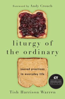 Liturgy of the Ordinary: Sacred Practices in Ev... 0830846239 Book Cover