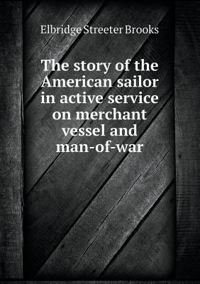 The story of the American sailor in active serv... 5518505825 Book Cover