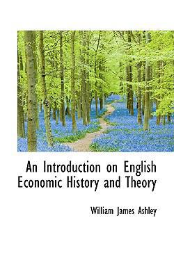 An Introduction on English Economic History and... 0559722885 Book Cover