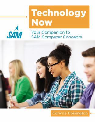 Technology Now: Your Companion to SAM Computer ... 1305110145 Book Cover
