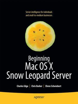 Beginning Mac OS X Snow Leopard Server: From So... 1430227729 Book Cover