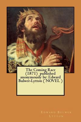 The Coming Race (1871) published anonymously by... 1546301194 Book Cover