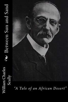Between Sun and Sand: "A Tale of an African Des... 1542689007 Book Cover