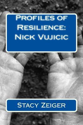 Profiles of Resilience: Nick Vujicic 1502408619 Book Cover