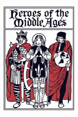 Heroes of the Middle Ages (Yesterday's Classics) 1599151693 Book Cover