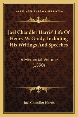 Joel Chandler Harris' Life Of Henry W. Grady, I... 1164207075 Book Cover