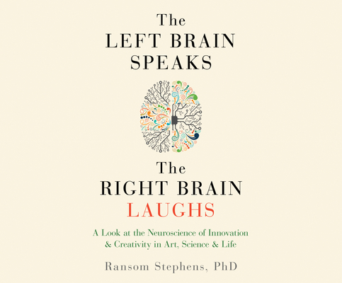 Left Brain Speaks and the Right Brain Laughs 1520037457 Book Cover