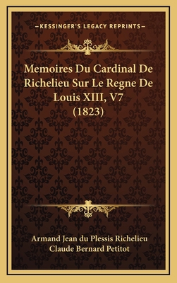 Memoires Du Cardinal de Richelieu Sur Le Regne ... [French] 1167966457 Book Cover