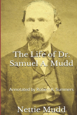 The Life of Dr. Samuel A. Mudd 1523458771 Book Cover