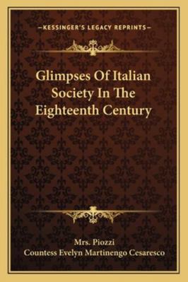 Glimpses Of Italian Society In The Eighteenth C... 1162987812 Book Cover