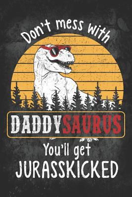 Don't Mess with Daddysaurus You'll Get Jurasski... 172865629X Book Cover