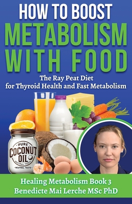 How To Boost Metabolism With Food: The Ray Peat... 8797536105 Book Cover