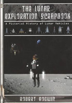 The Lunar Exploration Scrapbook: A Pictorial Hi... 1894959698 Book Cover